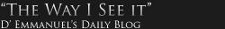 The Way I See It - The D' Emmanuel Blog